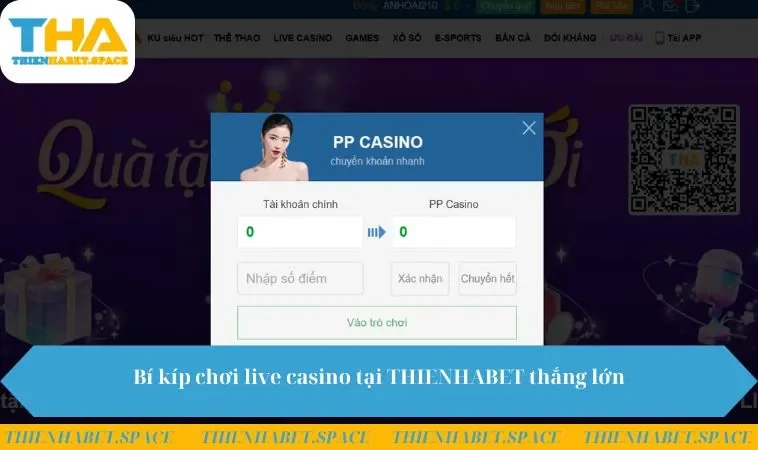 Bí kíp chơi live casino tại THIENHABET thắng lớn