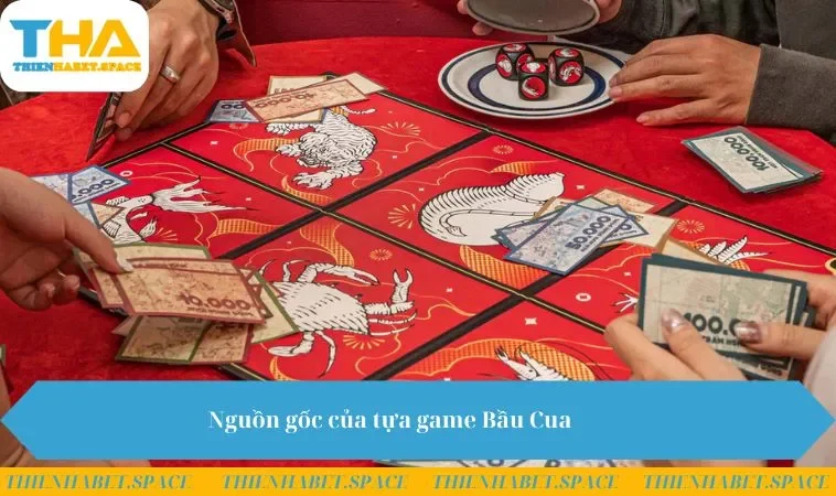 Nguồn gốc của tựa game Bầu Cua