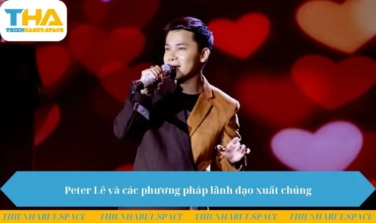 Peter Lê và các phương pháp lãnh đạo xuất chúng