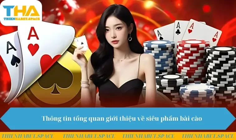 Thông tin tổng quan giới thiệu về siêu phẩm bài cào